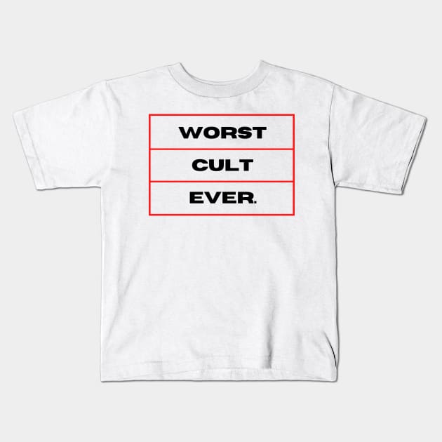 WORST.CULT.EVER. Kids T-Shirt by Paranormal Almanac